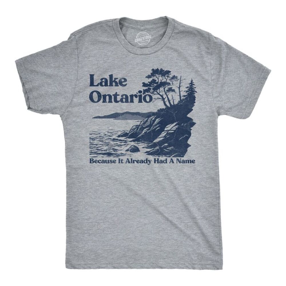 Mens Funny T Shirt Lake Ontario Because It Already Had A Name Tee